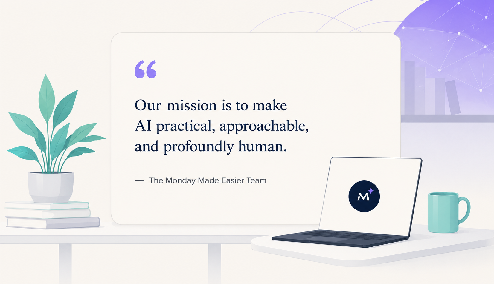 Monday Made Easier mission quote beside a laptop and plant illustration.